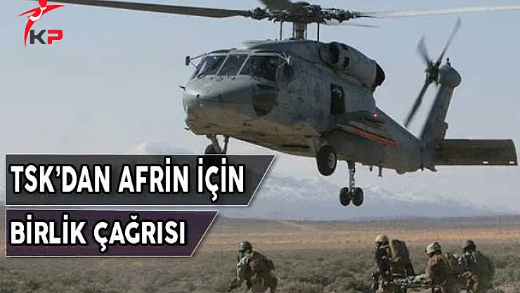 TSK'dan Afrin İçin Birlik Çağrısı