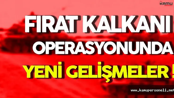 TSK'dan Fırat Kalkanı Açıklaması ! Operasyondan Yeni Detaylar Geliyor