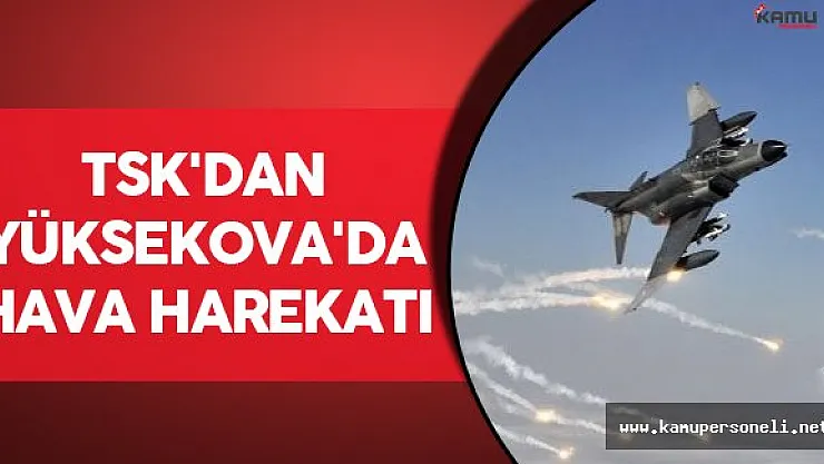 TSK'dan Yüksekova'da Hava Harekatı