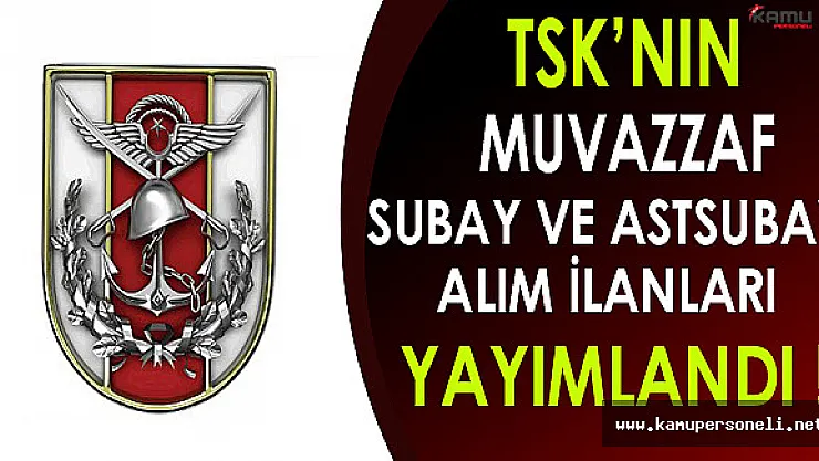 TSK'nın Muvazzaf Subay ve Astsubay Alım İlanları Yayımlandı !