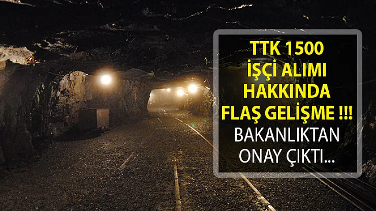TTK'Ya 1500 İşçi Alımında Bakanlıktan Onay Çıktı! Türkiye Taş Kömürü Kurumu 1500 İşçi Alımı Son Dakika!