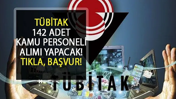 TÜBİTAK 142 Adet Kamu Personeli Alımı Yapacak! TÜBİTAK'A Nasıl Başvurulur?