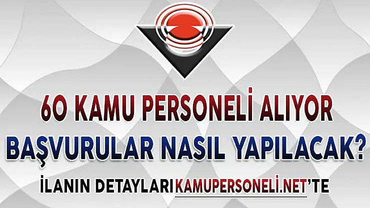 TÜBİTAK 60 Kamu Personeli Alımı Yapıyor ! Başvurular Nasıl Yapılacak?