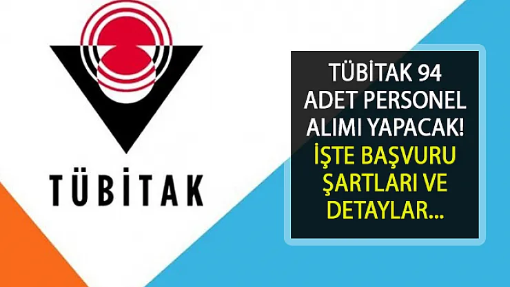 TÜBİTAK 94 Personel Alımı Yapacak! Başvuru Tarihini Kaçırmayın...