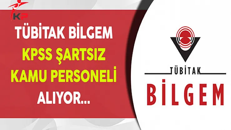 TÜBİTAK BİLGEM KPSS Şartsız Personel Alım İlanı