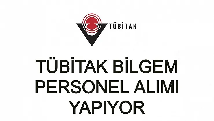 TÜBİTAK BİLGEM PERSONEL ALIYOR! 50 PERSONEL ALINACAK!