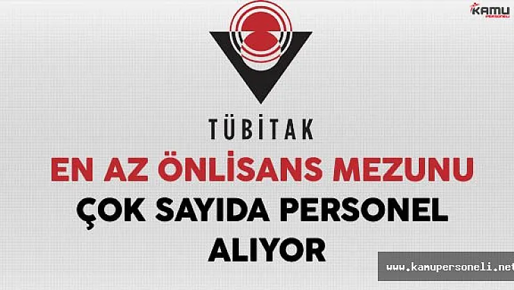 TÜBİTAK En Az Önlisans Mezunu Personel Alıyor