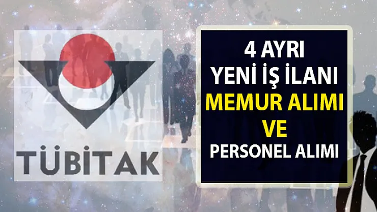 TÜBİTAK İş İlanları! 46 Memur Alımı ve Personel Alımı İçin Yeni İş ilanları Yayınlandı!