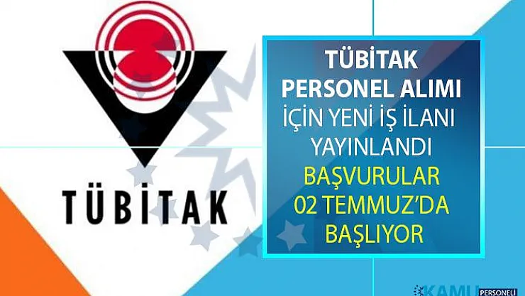 TÜBİTAK İŞKUR üzerinden Personel alımı için yeni bir iş ilanı yayınlandı! Başvurular 02 Temmuz'da başlıyor!