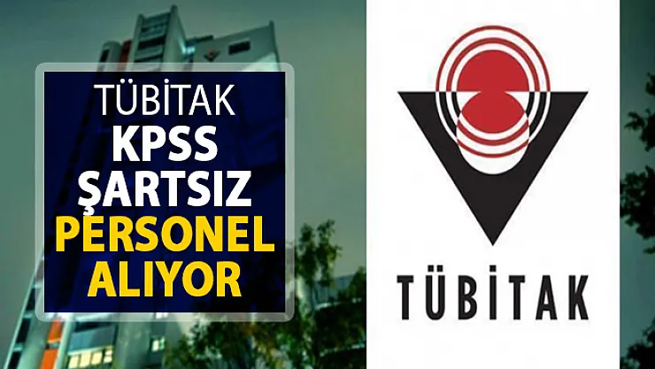 TÜBİTAK Kamu Personeli Alımı Yapıyor ! KPSS Şartı Yok