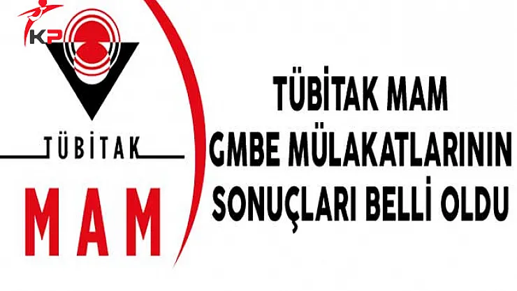 TÜBİTAK MAM GMBE Mülakatlarının Sonuçları Belli Oldu