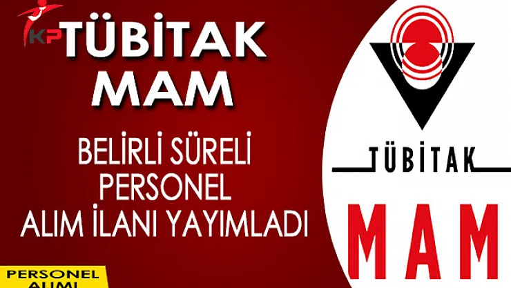 TÜBİTAK MAM KPSS Şartsız Personel Alım İlanı Yayımladı