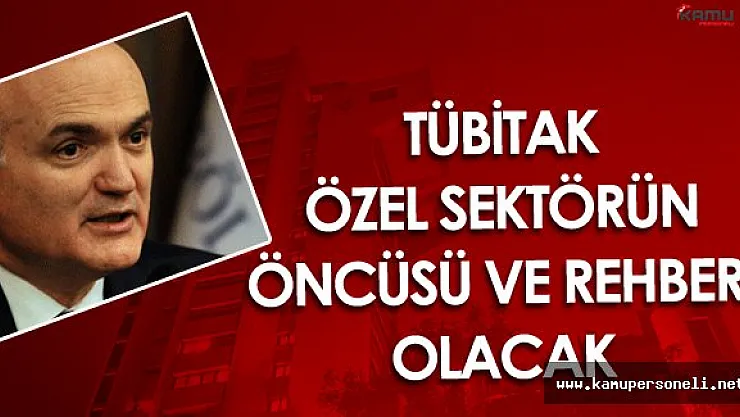 TÜBİTAK Özel Sektöre Öncülük Edecek