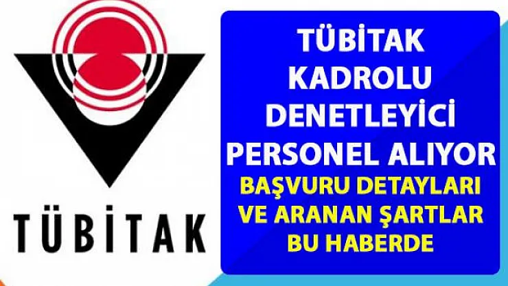 TÜBİTAK Peronel alımı iş ilanı başvurusu detayları belli oldu!