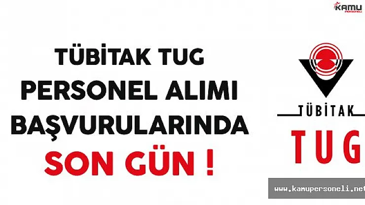 TÜBİTAK TUG Personel Alımı Başvurularında Son Gün !
