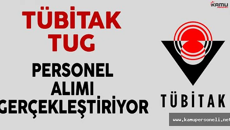 TÜBİTAK TUG Personel Alımı Yapıyor !
