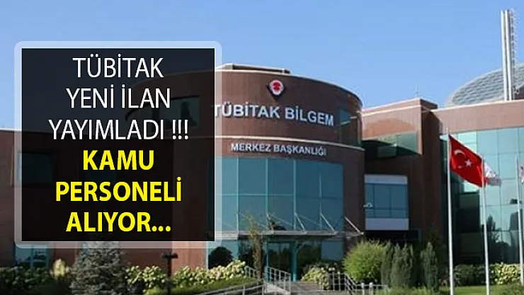 TÜBİTAK Yeni İlan Yayımladı! Kamu Personeli Alımı Yapacağını Duyurdu