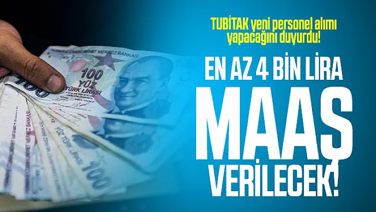 TUBİTAK yeni personel alımı yapacağını duyurdu! En az 4 bin lira maaş verilecek!