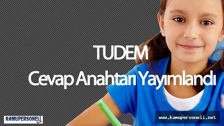 TUDEM Soruları ve Cevap Anahtarı Yayımlandı