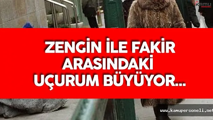 TÜİK Açıkladı ! Zengin İle Fakir Arasındaki Fark Büyüyor