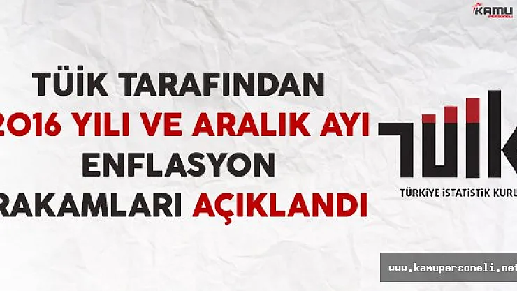 TÜİK Tarafından 2016 Yılı ve Aralık Ayındaki Enflasyon Rakamları Açıklandı