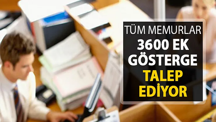 Tüm Kamu Personelleri 3600 Ek Gösterge Talep Ediyor