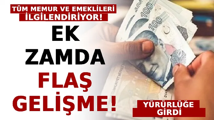 Tüm Memur Ve Emeklileri İlgilendiriyor! Ek Zamda Flaş Gelişme! Resmen Yürürlüğe Girdi
