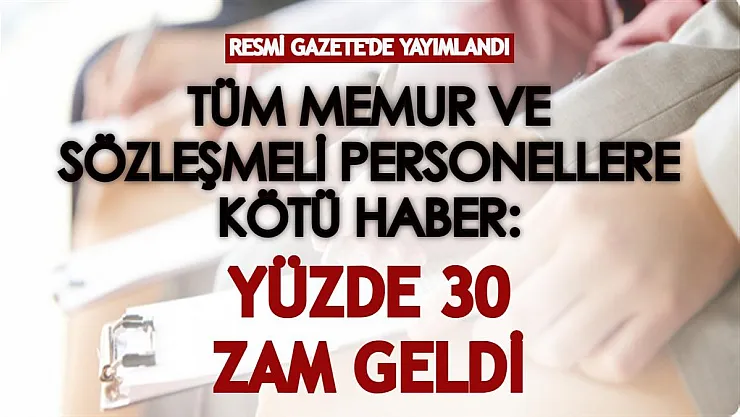 Tüm memur ve sözleşmeli personellere kötü haber! Resmi Gazete'de yayımlandı: Yüzde 30 zam geldi