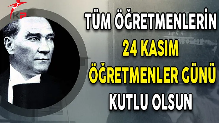 Tüm Öğretmenlerimizin 24 Kasım Öğretmenler Günü Kutlu Olsun