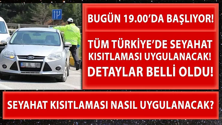 Tüm Türkiye'ye şehirler arası seyahat kısıtlaması geldi! Seyahat kısıtlaması nasıl uygulanacak?