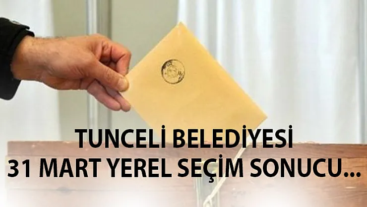 Tunceli 31 Mart Yerel Seçim Sonuçları Belli Oldu- Tunceli'de Fatih Mehmet Maçoğlu Seçimi Kazandı Mı?