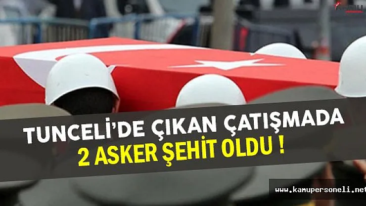 Tunceli'de PKK'lı Teröristler İle Çıkan Çatışmada 2 Asker Şehit Oldu !