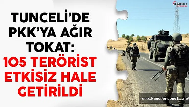 Tunceli'de PKK'ya Ağır Tokat: 105 Terörist Etkisiz Hale Getirildi