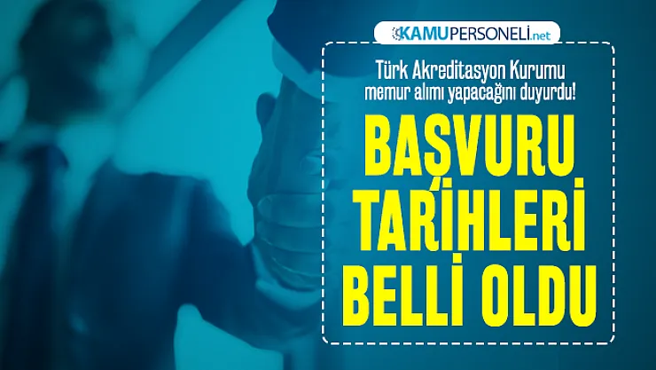 Türk Akreditasyon Kurumu 13-25 Şubat'ta idari personel alımı yapacak!