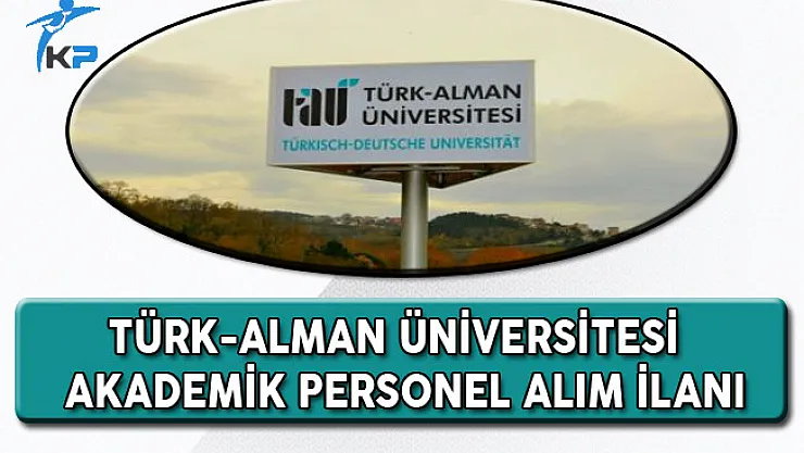 Türk-Alman Üniversitesi Akademik Personel Alım İlanı