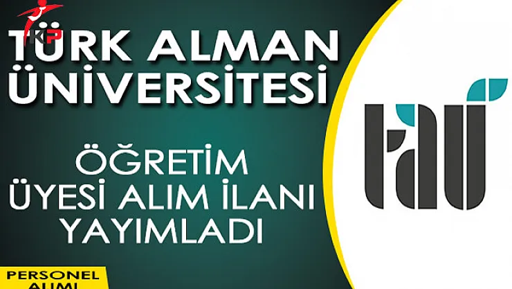 Türk Alman Üniversitesi Öğretim Üyesi Alımı Yapıyor!