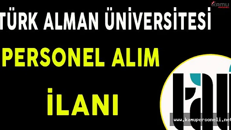 Türk Alman Üniversitesi Personel Alım İlanı