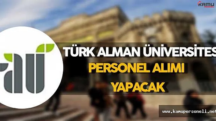 Türk Alman Üniversitesi Personel Alımı Yapacak