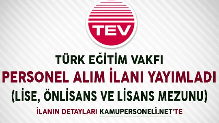 Türk Eğitim Vakfı Personel Alım İlanı Yayımladı
