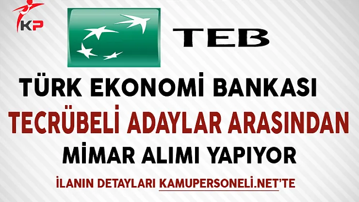 Türk Ekonomi Bankası (TEB) Mimar Alımı Yapıyor