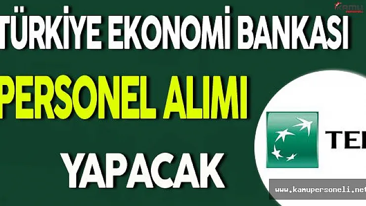 Türk Ekonomi Bankası (TEB) Personel Alımı Yapıyor