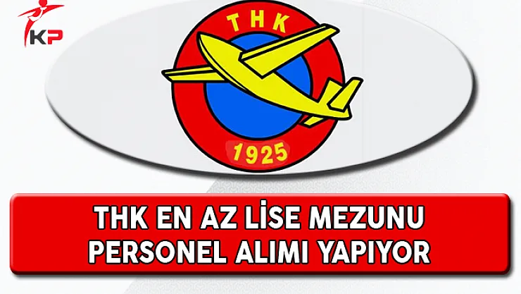 Türk Hava Kurumu En Az Lise Mezunu Personel Alımı Yapıyor