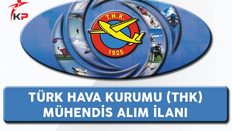 Türk Hava Kurumu (THK) Mühendis Alım İlanı