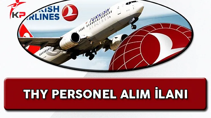 Türk Hava Yolları 250 Personel Alım İlanı Başvuruları Devam Ediyor