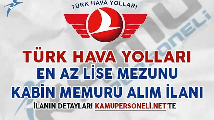 Türk Hava Yolları Kabin Memuru Alım İlanı (En Az Lise Mezunu)