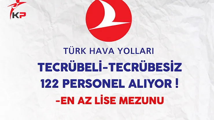 Türk Hava Yolları (THY) 122 Personel Alımı Yapıyor