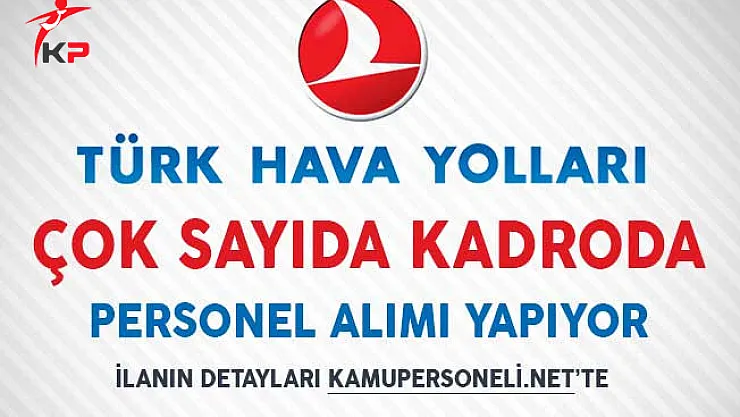 Türk Hava Yolları (THY) Çok Sayıda Kadroda Personel Alım İlanı Yayımladı!