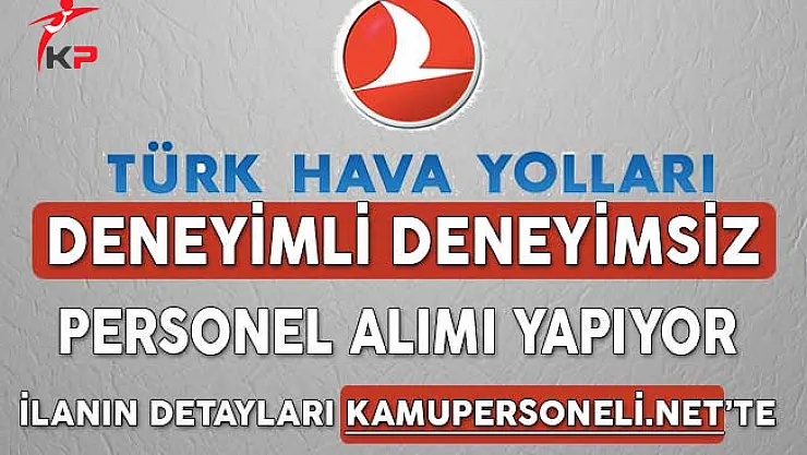 Türk Hava Yolları (THY) Deneyimli Deneyimsiz Personel Alım İlanı