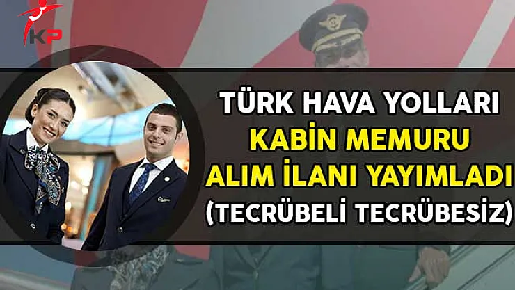 Türk Hava Yolları (THY) Kabin Memuru Alım İlanı Yayımladı!