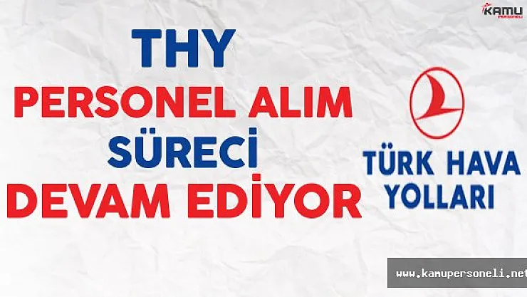 Türk Hava Yolları (THY) Personel Alım Süreci Devam Ediyor